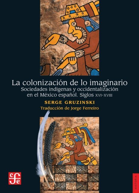 Serge Gruzinski - La colonizacion de lo imaginario, E-bok