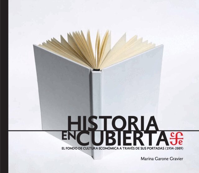 Marina Garone Gravier - Historia en cubierta. El Fondo de Cultura Económica a través de sus portadas (1934-2009), E-bok. Tillgänglighet: Lägg i varukorg