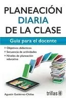 Agustín Gutiérrez Chiñas - Planeación diaria de la clase. Guía para el docente, Häftad. Tillgänglighet: Lägg i varukorg