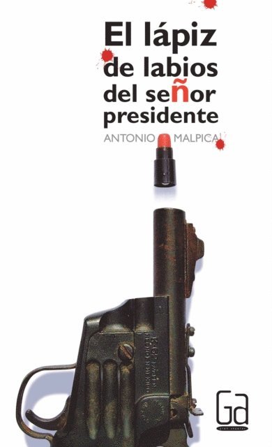 Antonio Malpica - El lápiz de labios del señor presidente, E-bok