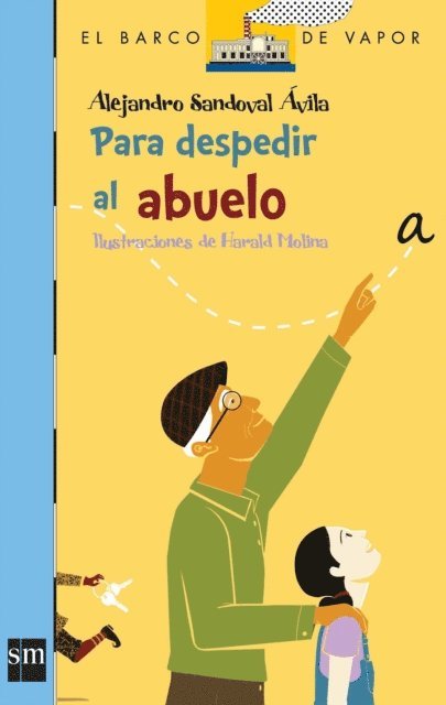Alejandro Sandoval Avila - Para despedir al abuelo, E-bok
