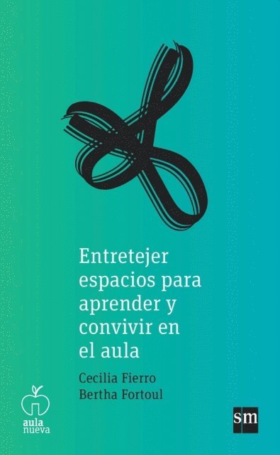 Bertha Fortoul, Cecilia Fierro - Entretejer espacios para aprender y convivir en el aula, E-bok