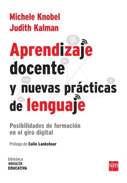 Judith Kalman, Michele Knobel - Aprendizaje docente y nuevas prácticas del lenguaje, E-bok