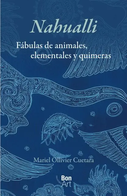 Mariel Ollivier Cuetara - Nahualli: fabulas de animales, elementales y quimeras, E-bok. Tillgänglighet: Lägg i varukorg