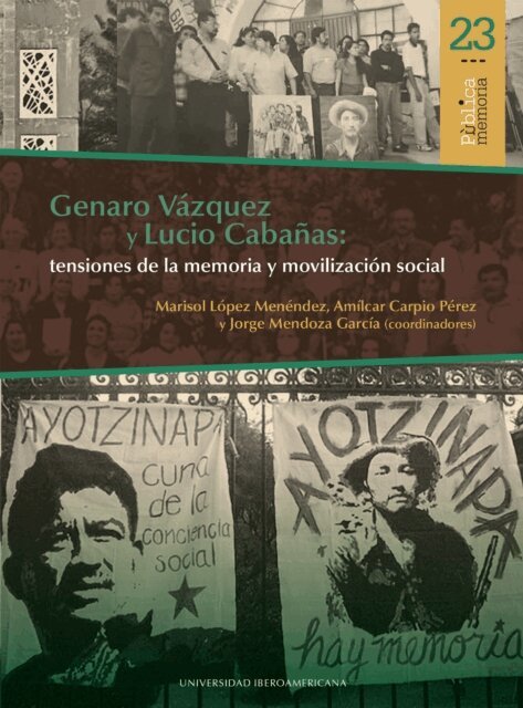 Jorge Mendoza Garcia, Amilcar Carpio Perez, Marisol Lopez Menendez - Genaro Vazquez y Lucio Cabanas: tensiones de la memoria y movilizacion social, E-bok