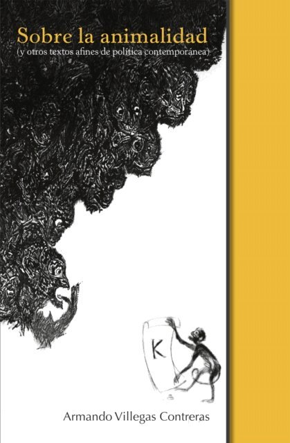 Armando Villegas Contreras - Sobre la animalidad (y otros textos afines de politica contemporanea), E-bok