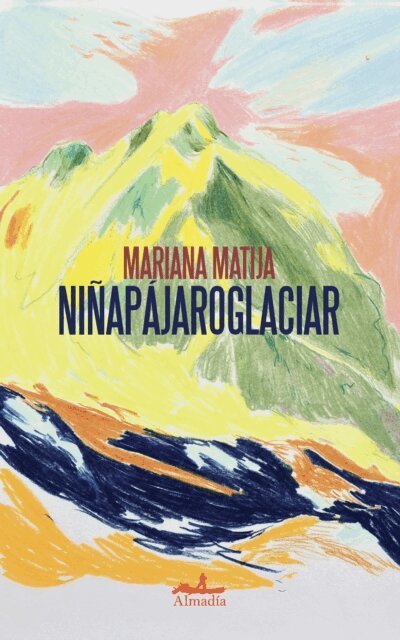 Mariana Matija, Guillermo Quijas, Patricia Salinas - Niñapájaroglaciar, E-bok