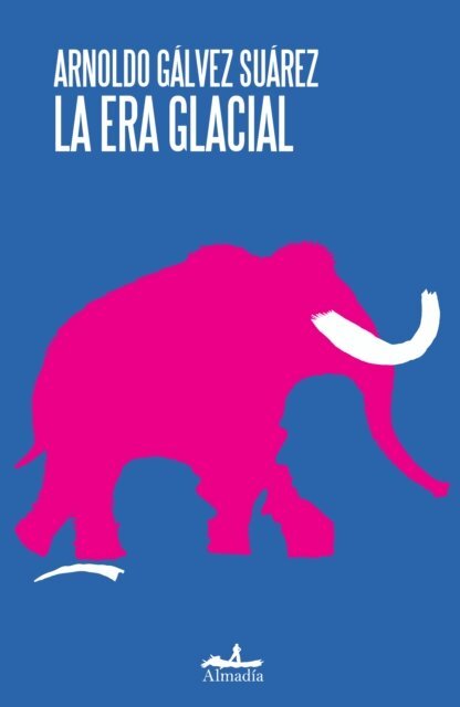 Arnoldo Galvez Suarez, Guillermo Quijas, Patricio Cevallos Ovalle - La era glacial, E-bok