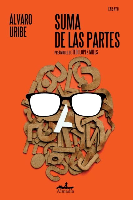 Guillermo Quijas, Jose Roberto Pulido Tinoco, Tedi Lopez Mills, Alvaro Uribe - Suma de las partes, E-bok