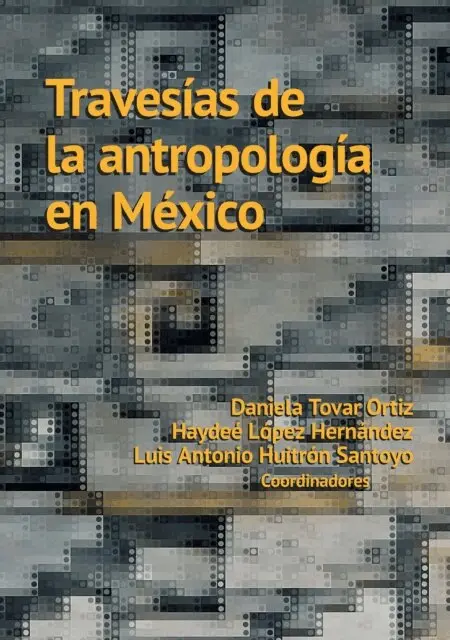 Luis Antonio Huitron Santoyo, Haydee Lopez Hernandes, Daniela Tovar Ortiz - Travesías de la antropología en México, E-bok. Tillgänglighet: Lägg i varukorg