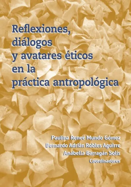 Anabella Barragan Solis, Bernardo Adrian Robles Aguirre, Paulina Renee Mundo Gomez - Reflexiones, diálogos y avatares éticos en la práctica antropológica, E-bok. Tillgänglighet: Lägg i varukorg