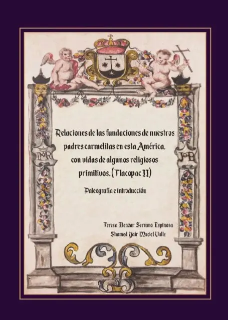 Shamed Yair Maciel Valle, Teresa Eleazar Serrano Espinosa - Relaciones de las Fundaciones de nuestros padres carmelitas en esta America, con vidas de algunos religiosos primitivos (Tlacopac II), E-bok. Tillgänglighet: Lägg i varukorg