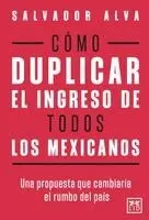 Salvador Alva Gómez - Cómo duplicar el ingreso de todos los mexicanos, Häftad. Tillgänglighet: Lägg i varukorg