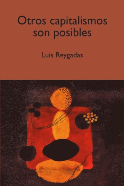 Luis Bernardo Reygadas Robles Gil - Otros capitalismos son posibles, E-bok