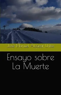 José Manuel Alcázar Uribe - Ensayo sobre La Muerte, Häftad. Tillgänglighet: Lägg i varukorg