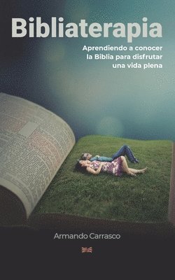 Armando Carrasco Zamora - Bibliaterapia: Leyendo la Biblia para sanar el cuerpo y el alma, Häftad