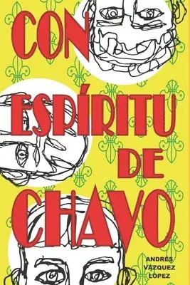 Andrés Vázquez López - Con espíritu de chavo, Häftad. Tillgänglighet: Lägg i varukorg