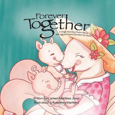 Carmen Martinez Jover - Forever Together, a single mum by choice story with egg and sperm donation for twins, Häftad. Tillgänglighet: Lägg i varukorg
