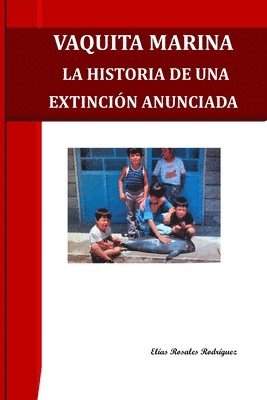 Pablo Qquinn Cervantes - Vaquita Marina La Histora de Una Extincion Anunciada, Häftad