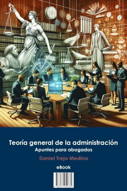 Daniel Trejo Medina - Teoria general de la administracion. Apuntes para abogados, E-bok