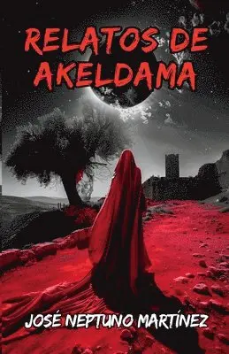 José Neptuno Martínez - Relatos de Akeldama, Häftad. Tillgänglighet: Lägg i varukorg