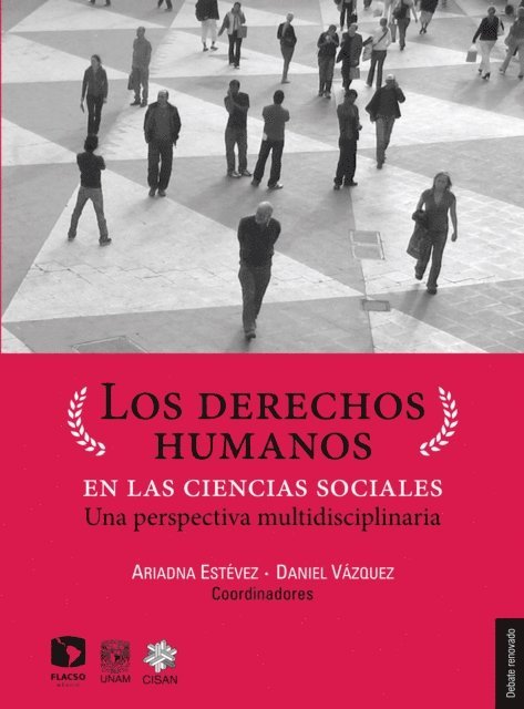 Ariadna Estevez, Jose Luis Velasco, Rachel Sieder, Richard Miskolci, Silvia Dutrenit Bielous, Manuel Canto Chac, Alejandro Anaya Munoz, Karina Ansolabehere, Rodrigo Gutierrez Rivas, Daniel Vazquez - Los derechos humanos en las ciencias sociales, E-bok