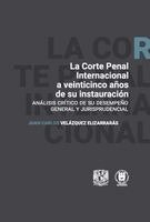 Juan Carlos Velázquez Elizarrarás - Corte Penal Internacional a veinticinco años de su instauración. Análisis crítco de su desempeño general y jurisprudencial, Häftad