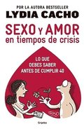 Sexo Y Amor En Tiempo de Crisis / Sex and Love in Times of Crisis: Everything You Should Know Before Turning 40