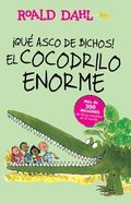 Que Asco de Bichos! /El Cocodrilo Enorme(the Enormous Crocodile)