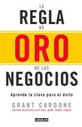 La Regla De Oro De Los Negocios - Aprende La Clave Del Exito / The 10X Rule: The  Only Difference Between Success And Failure