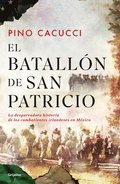El Batallón de San Patricio / St. Patrick's Battalion