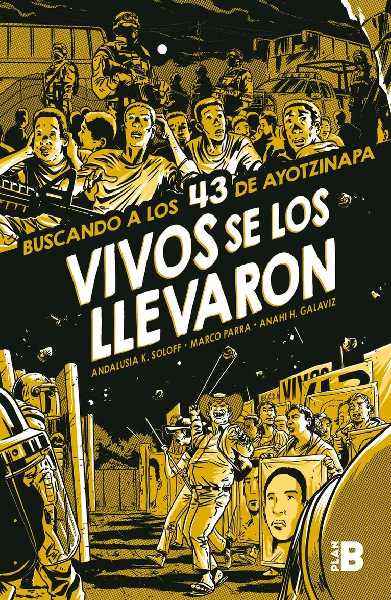 Andalusia K. Soloff, Marco Parra, Anahí H. Galaviz - Vivos se los llevaron. Buscando a los 43 de Ayotzinapa. (Novela gráfica) / Taken Alive. Looking for Ayotzinapa's 43. Graphic Novel, Häftad