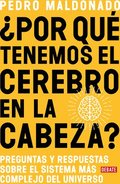 Por Qu Tenemos El Cerebro En La Cabeza? / Why Do We Have Our Brain in Our Head?: Questions and Answers about the Most Complex System in the Universe
