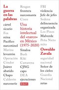 La Guerra En Las Palabras. Una Historia Intelectual del En M�xico (1975 - 2020) / War Put Into Words