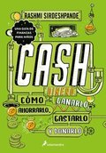 Dinero: Cómo Ganarlo, Ahorrarlo, Gastarlo Y Donarlo / Cash: How to Earn It, Save It, Spend It, Grow It, Give It