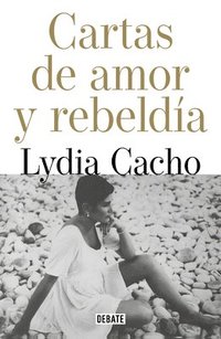 Cartas de Amor Y Rebeld�a / Letters of Love and Rebellion