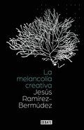 La Melancolía Creativa / The Creative Melancholy