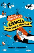 Contemos Historias: Ciencia Para Mentes Curiosas / Let's Tell Stories: Science for Curious Minds