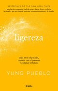 Ligereza: Deja Atr�s El Pasado, Conecta Con El Presente Y Expande El Futuro / Lighter. Let Go of the Past, Connect with the Present, and Expand the Fu