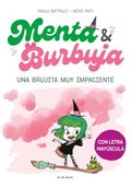 Menta Y Burbuja: Una Brujita Muy Impaciente / Mint & Bubble: A Very Impatient Li Ttle Witch