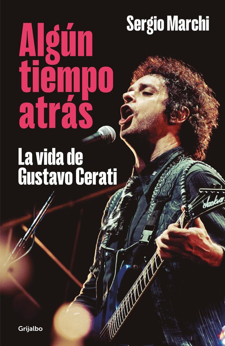 SERGIO MARCHI - Algún tiempo atrás. La vida de Gustavo Cerati / Some Time Ago. The Life of Gustavo Cerati, Häftad