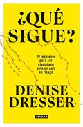 Qu Sigue?: 20 Lecciones Para Ser Ciudadano Ante Un Pas En Riesgo / What's Nex T ? Twenty Lessons for Citizens in a Country at Risk