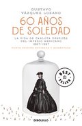 60 A�os de Soledad / Sixty Years of Solitude: The Life of Empress Charlotte of Mexico