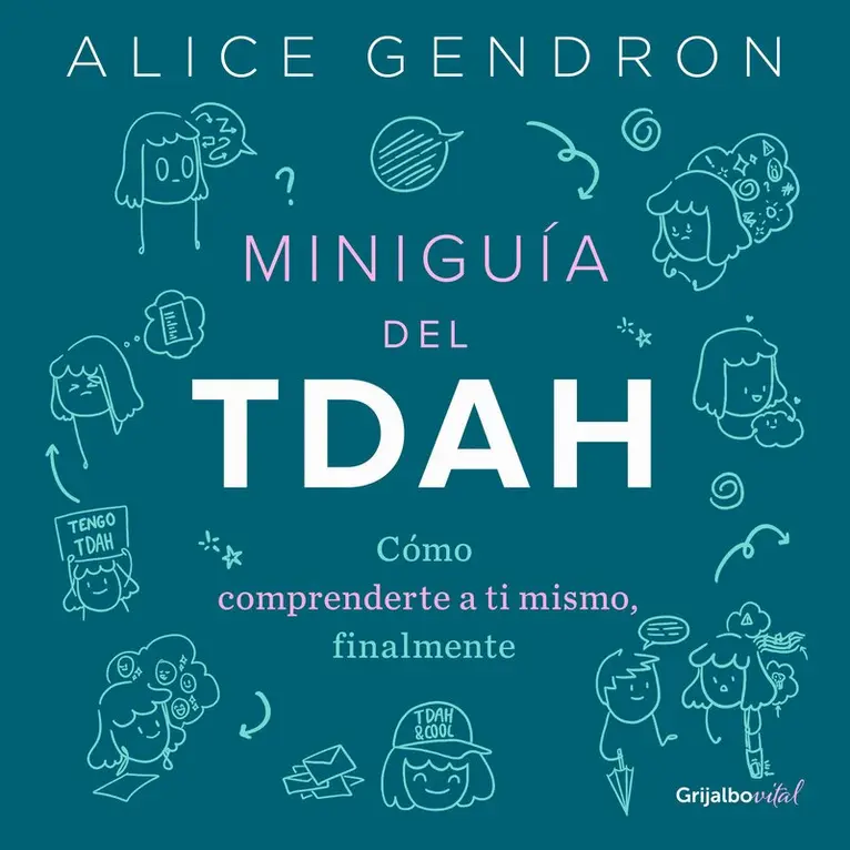 Miniguía del TDAH: Cómo comprenderte a ti mismo, finalmente / The Mini ADHD Coach : Tools and Support to Make Life Easier: A Visual Guide