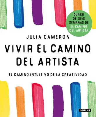 Julia Cameron - Vivir El Camino del Artista: El Camino Intuitivo de la Creatividad / Living the Artist's Way: An Intuitive Path to Greater Creativity, Häftad. Tillgänglighet: Lägg i varukorg