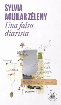 Sylvia Aguilar Zéleny - Una Falsa Diarista / The Pretend Diarist, Häftad. Tillgänglighet: Lägg i varukorg
