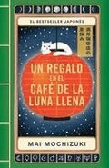 Un Regalo En El Caf� de la Luna Llena / Best Wishes from the Full Moon Coffee Shop