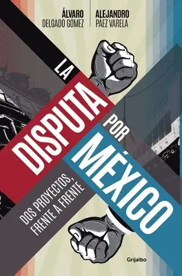 Álvaro Delgado Gómez, Alejandro Páez Varela - La Disputa Por México / The Dispute for Mexico, Häftad. Tillgänglighet: Lägg i varukorg