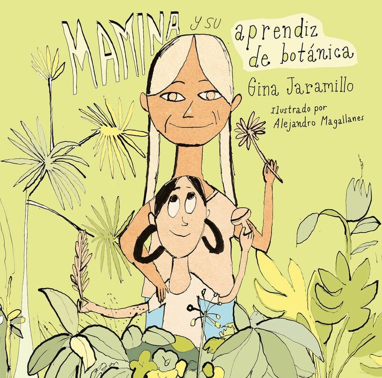 Gina Jaramillo - Mamina y su aprendiz de botánica / Mamina and Her Botanical Apprentice, Inbunden