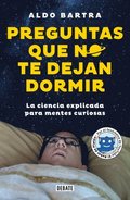 Preguntas Que No Te Dejan Dormir. La Ciencia Explicada Para Mentes Curiosas / Questions That Keep You Awake